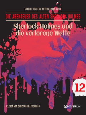 cover image of Sherlock Holmes und die verlorene Wette--Die Abenteuer des alten Sherlock Holmes, Folge 12